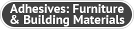Adhesives: Furniture & Building Materials